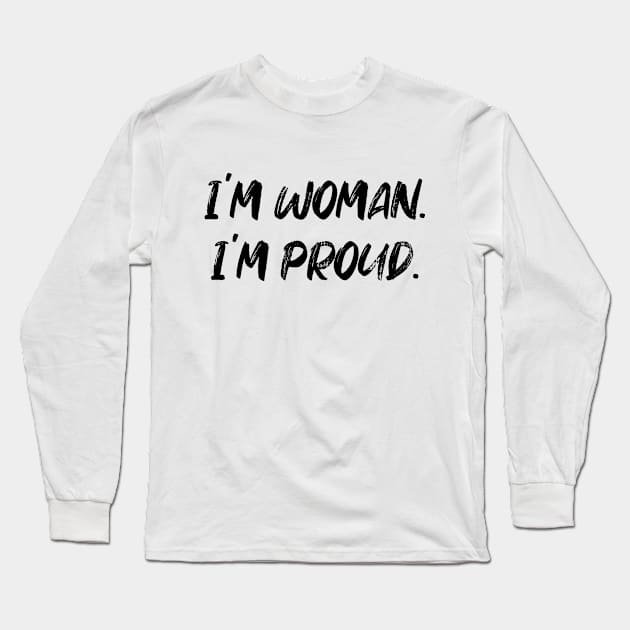 Woman Power | I'm Woman I'm Proud Long Sleeve T-Shirt by OnlyMySide